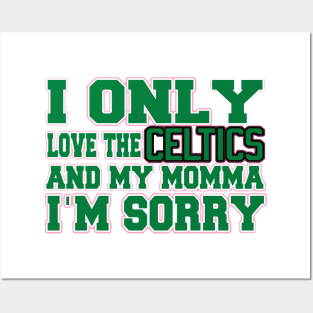 Only Love the Celtics and My Momma! Posters and Art